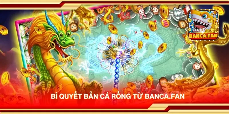 Bí quyết bắn cá rồng từ inmch.org.mx